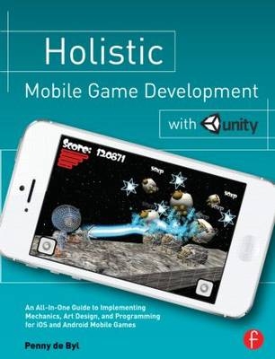 Holistic Mobile Game Development with Unity -  Penny de Byl