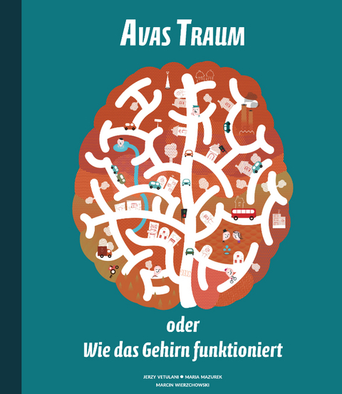 Avas Traum oder Wie das Gehirn funktioniert - Jerzy Vetulani, Maria Mazurek