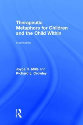 Therapeutic Metaphors for Children and the Child Within -  Richard J. Crowley,  Joyce C. Mills