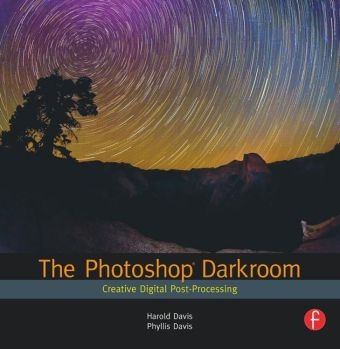 The Photoshop Darkroom -  Harold Davis,  Phyllis Davis