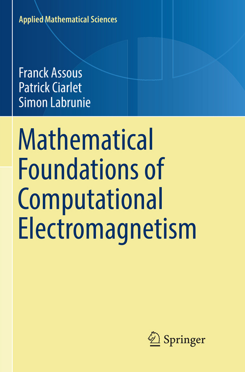 Mathematical Foundations of Computational Electromagnetism - Franck Assous, Patrick Ciarlet, Simon Labrunie