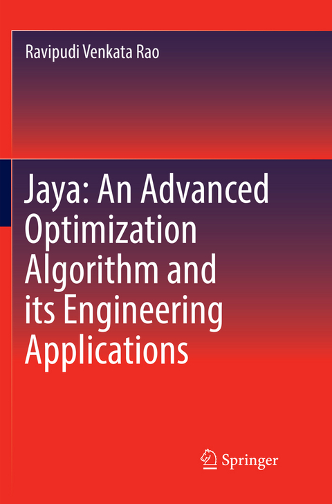 Jaya: An Advanced Optimization Algorithm and its Engineering Applications - Ravipudi Venkata Rao