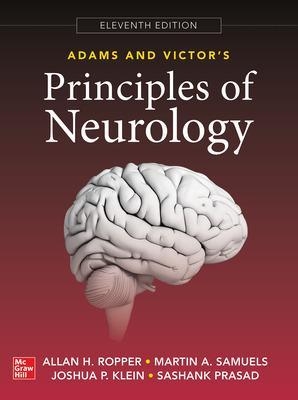 Adams and Victor's Principles of Neurology - Allan Ropper, Martin Samuels, Joshua Klein, Sashank Prasad