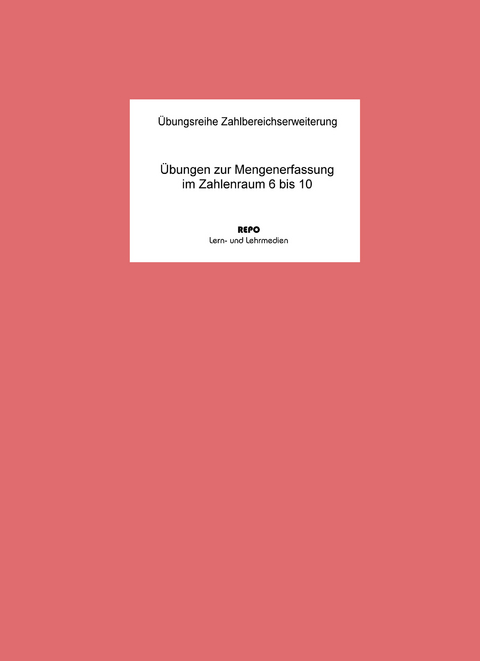 Übungen zur Mengenerfassung im Zahlenraum 6 bis 10 - Ralf Regendantz, Martin Pompe