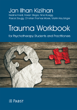 Trauma Workbook for Psychotherapy Students and Practitioners - Jan Ilhan Kizilhan, Nadine Friedl, Florian Steger, Nina Rüegg, Pascal Zaugg, Christian Thomas Moser, Martin Hautzinger