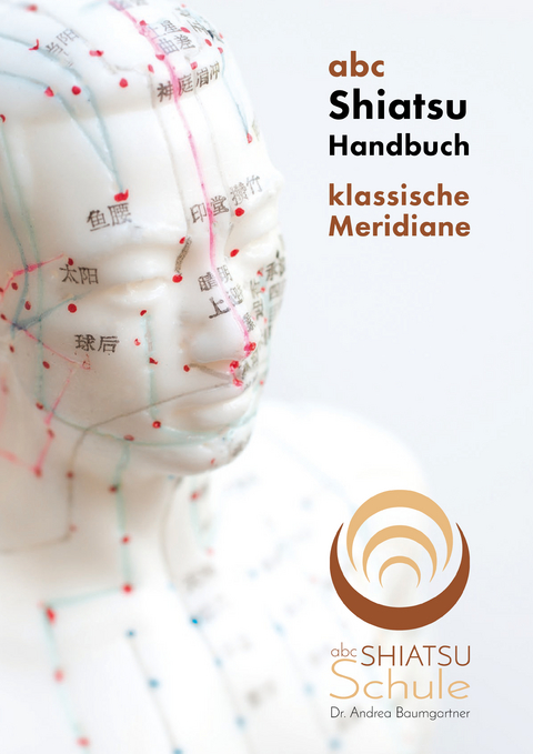 abc Shiatsu Handbuch - Andrea Dr. Baumgartner