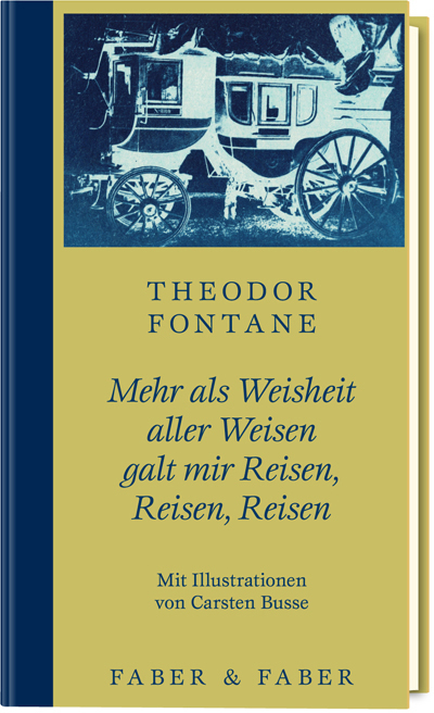 Mehr als Weisheit aller Weisen galt mir Reisen, Reisen, Reisen (Limitierte Vorzugsausgabe in Halbleder im Schmuckschuber) - Theodor Fontane, Carsten Busse