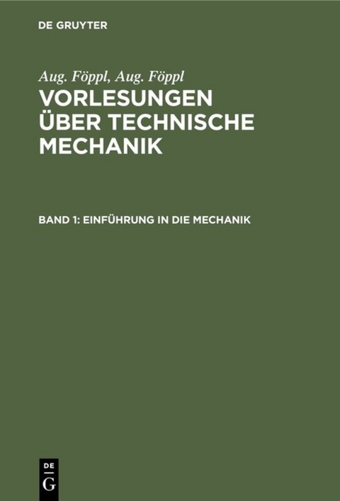 Aug. Föppl: Vorlesungen über Technische Mechanik / Einführung in die Mechanik - Aug. Föppl