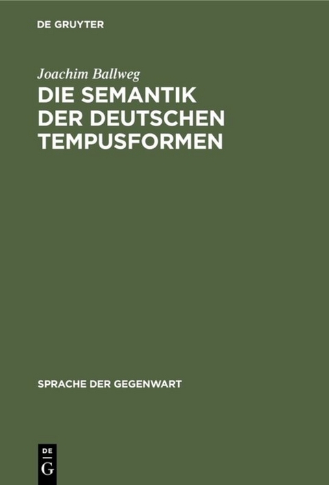 Die Semantik der deutschen Tempusformen - Joachim Ballweg
