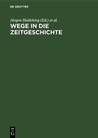 Wege in die Zeitgeschichte - Jürgen Heideking; Gerhard Hufnagel; Franz Knipping