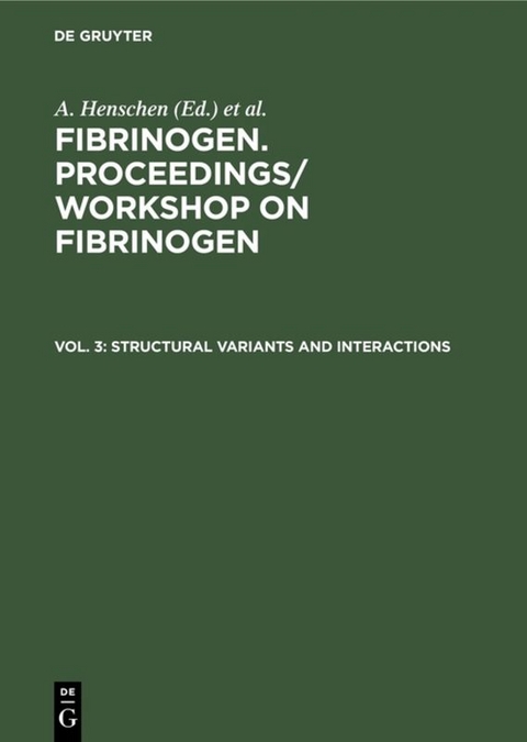 Fibrinogen. Proceedings/ Workshop on Fibrinogen / Structural variants and interactions - 