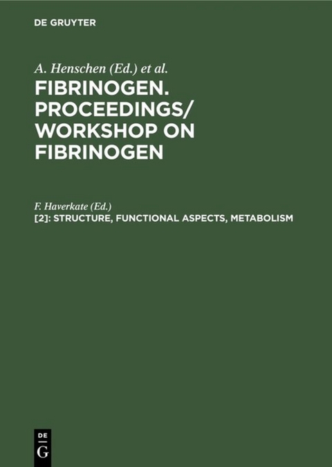 Fibrinogen. Proceedings/ Workshop on Fibrinogen / Structure, functional aspects, metabolism - 