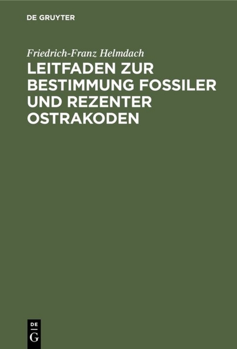 Leitfaden zur Bestimmung fossiler und rezenter Ostrakoden - Friedrich-Franz Helmdach