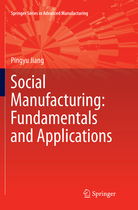 Social Manufacturing: Fundamentals and Applications - Pingyu Jiang