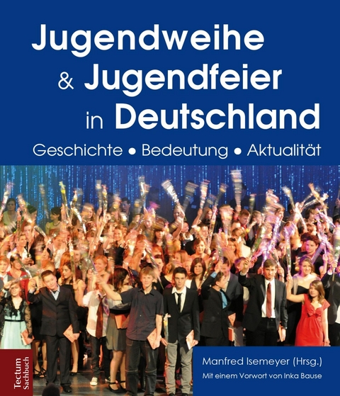 Jugendweihe und Jugendfeier in Deutschland -  Horst Groschoppp,  Daniel Pilgrim,  Peter Adloff