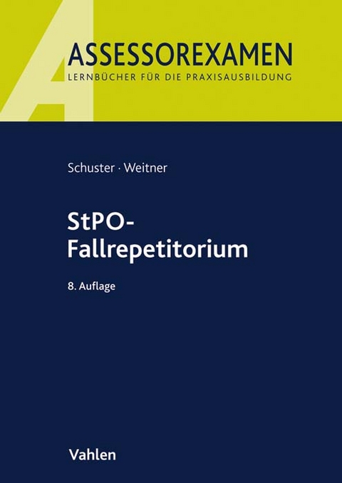 StPO-Fallrepetitorium - Thomas Schuster, Friedrich Weitner