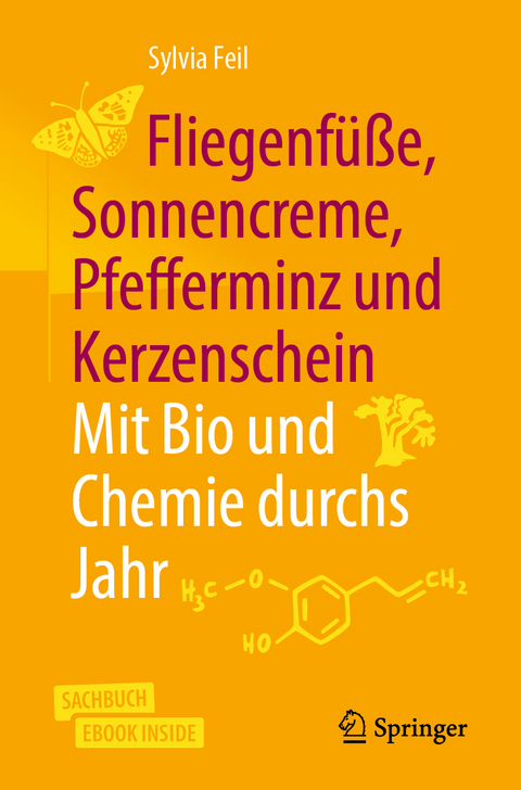 Fliegenfüße, Sonnencreme, Pfefferminz und Kerzenschein | Mit Bio und Chemie durchs Jahr - Sylvia Feil