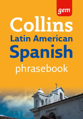 Collins Gem Latin American Spanish Phrasebook and Dictionary -  Collins Dictionaries
