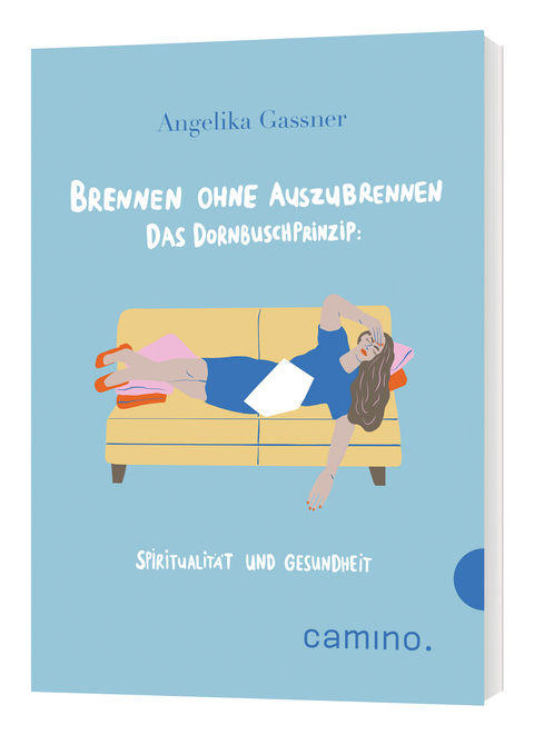 Brennen ohne Auszubrennen Das Dornbusch-Prinzip - Angelika Gassner