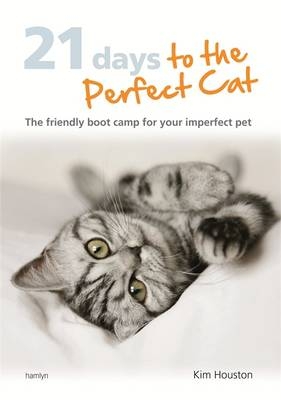 21 Days To The Perfect Cat -  Kim Houston