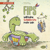 Fips will keine Schildkröte mehr sein - Simone Gruber