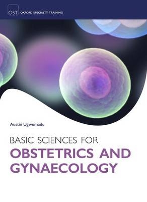 Basic Sciences for Obstetrics and Gynaecology: Core Materials for MRCOG Part 1 - 