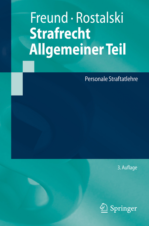 Strafrecht Allgemeiner Teil - Georg Freund, Frauke Rostalski