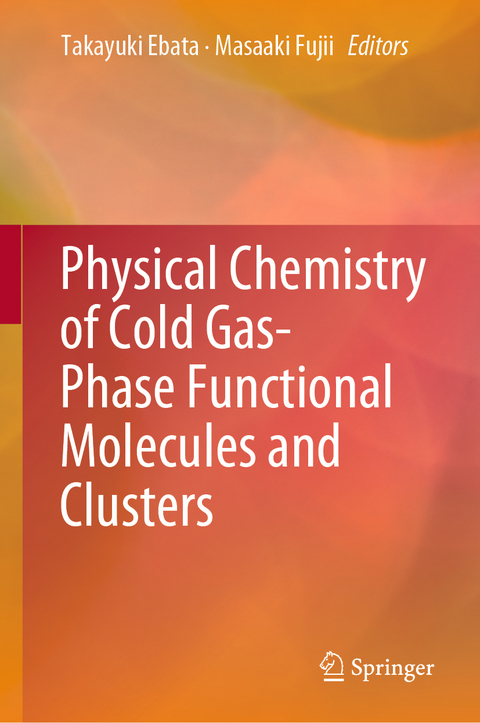 Physical Chemistry of Cold Gas-Phase Functional Molecules and Clusters - 