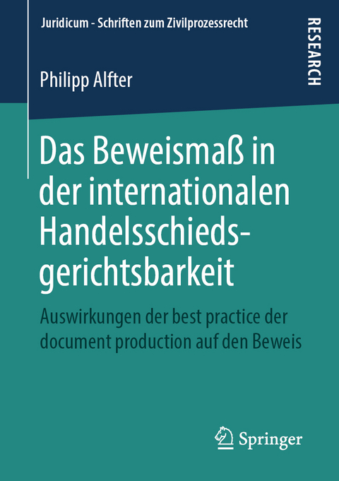 Das Beweismaß in der internationalen Handelsschiedsgerichtsbarkeit - Philipp Alfter