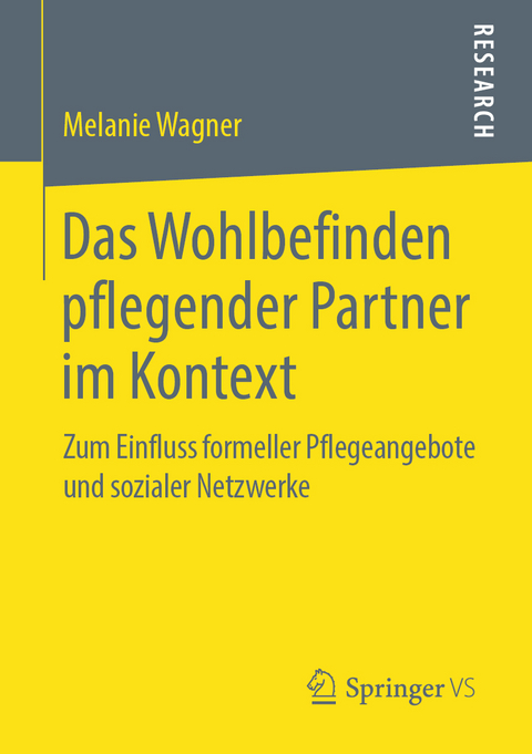 Das Wohlbefinden pflegender Partner im Kontext - Melanie Wagner