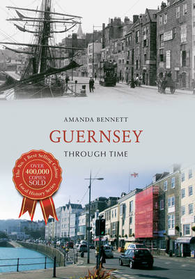 Guernsey Through Time -  Amanda Bennett