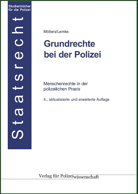 Grundrechte bei der Polizei - Martin H. W. Möllers, Matthias Lemke