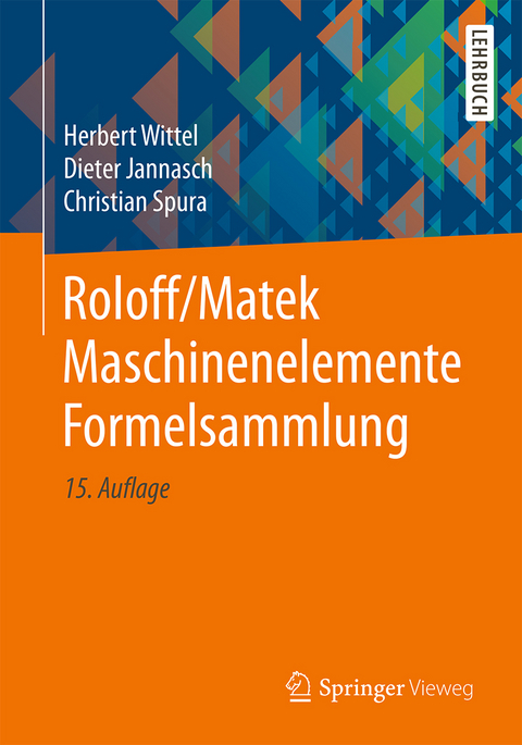 Roloff/Matek Maschinenelemente Formelsammlung - Herbert Wittel, Dieter Jannasch, Christian Spura