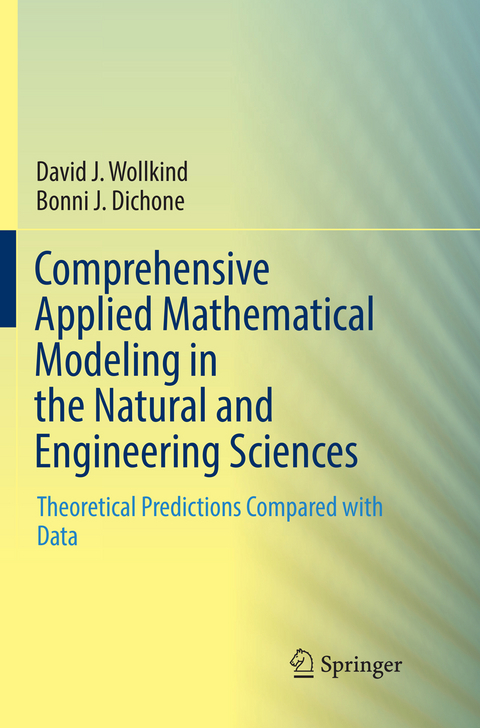 Comprehensive Applied Mathematical Modeling in the Natural and Engineering Sciences - David J. Wollkind, Bonni J. Dichone