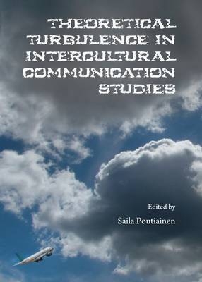 Theoretical Turbulence in Intercultural Communication Studies - 