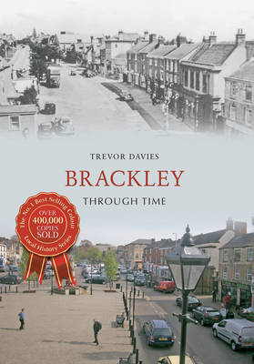 Brackley Through Time -  Trevor Davies