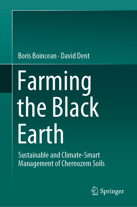 Farming the Black Earth - Boris Boincean, David Dent