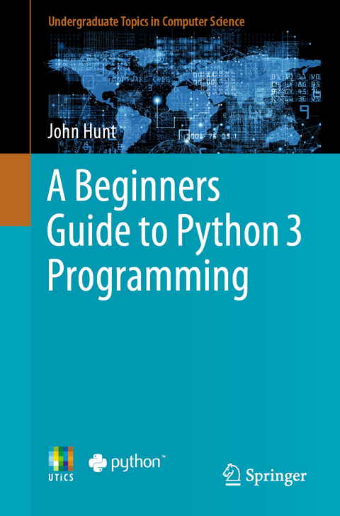 A Beginners Guide to Python 3 Programming - John Hunt