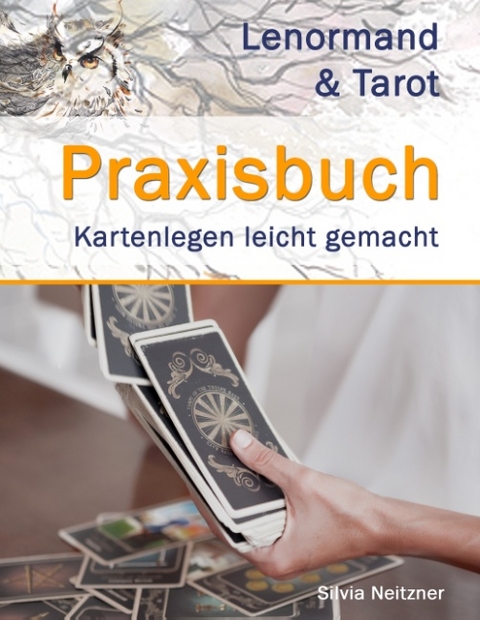 Praxisbuch Lenormand & Tarot - Silvia Neitzner