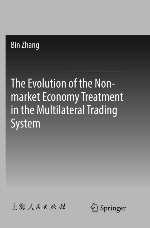 The Evolution of the Non-market Economy Treatment in the Multilateral Trading System - Bin Zhang