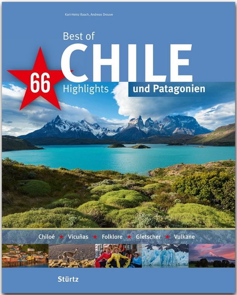 Best of Chile & Patagonien - 66 Highlights - Andreas Drouve