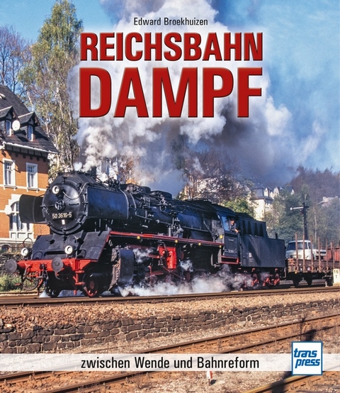 Reichsbahn-Dampf - Edward H. Broekhuizen