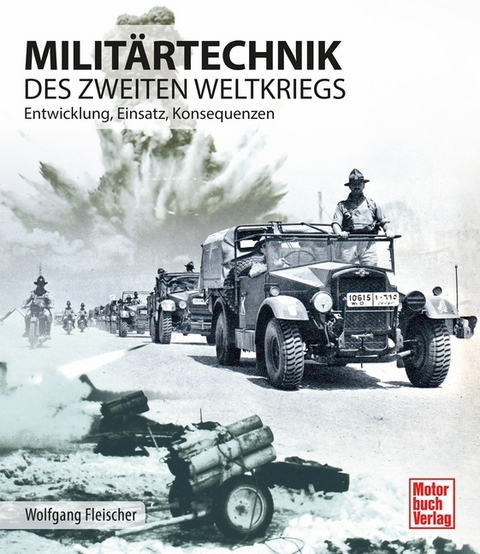 Militärtechnik des Zweiten Weltkrieges - Wolfgang Fleischer