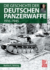 Die Geschichte der Deutschen Panzerwaffe - Walther K. Nehring