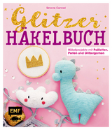 Das Glitzer-Häkelbuch – Häkelprojekte mit Pailletten, Perlen und Glitzergarnen - Simone Conrad