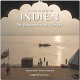 Heilige Plätze in Indien - Die Geheimnisse des Ganges - Katharina Nickoleit
