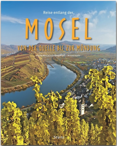 Reise entlang der Mosel - Von der Quelle bis zur Mündung - Michael Kühler