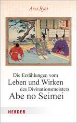 Die Erzählungen vom Leben und Wirken des Divinationsmeisters Abe no Seimei - Asai Ryoi