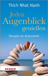 Jeden Augenblick genießen - Thich Nhat Hanh