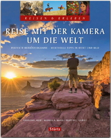 Reise mit der Kamera um die Welt - Perfekte Reisefotografie - Reisen & Erleben - Sigrist, Martin; Heeb, Christian; Bissig, Markus A.